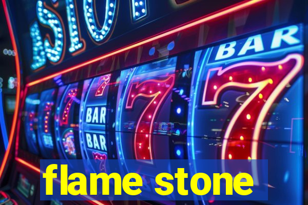 flame stone