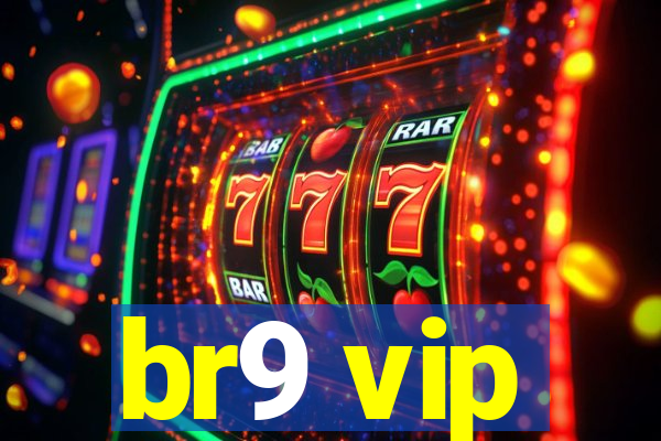 br9 vip