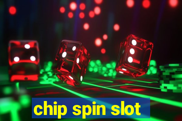 chip spin slot