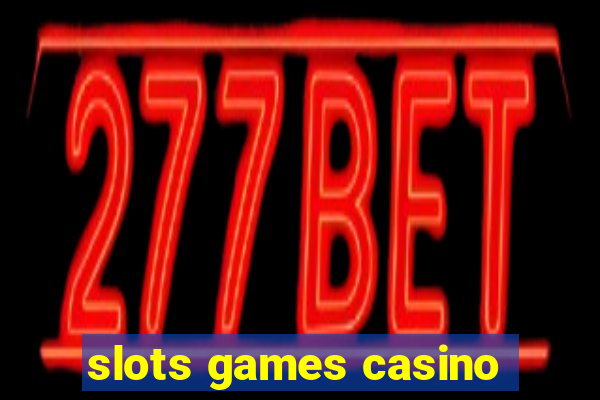 slots games casino