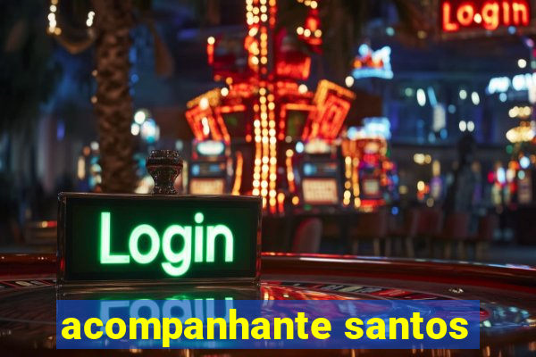 acompanhante santos