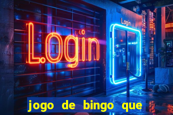 jogo de bingo que ganha dinheiro