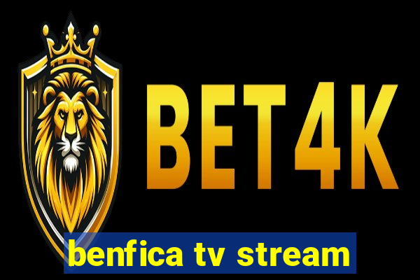 benfica tv stream