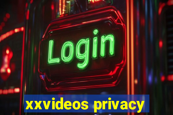 xxvideos privacy