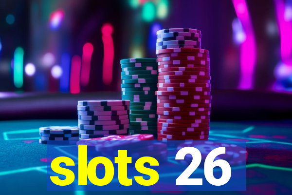 slots 26