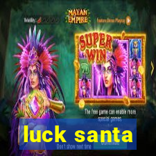 luck santa