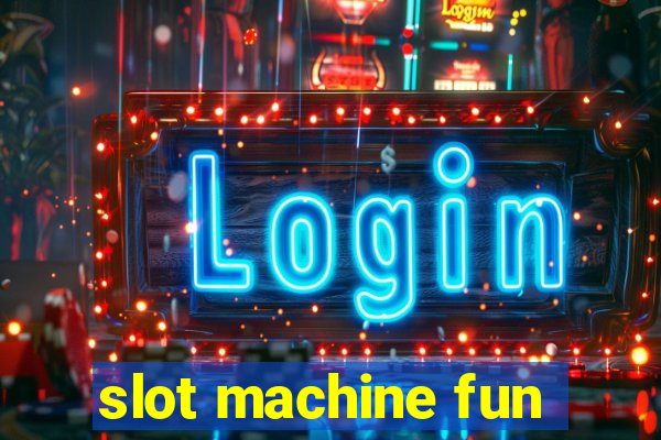 slot machine fun