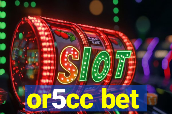 or5cc bet