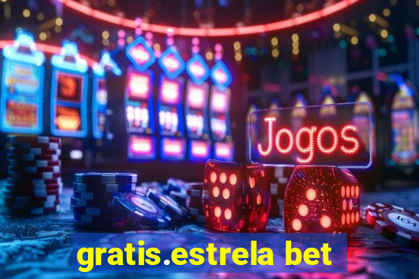 gratis.estrela bet