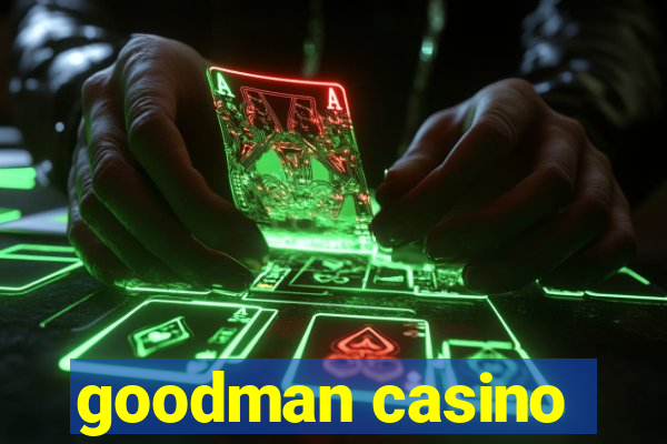 goodman casino