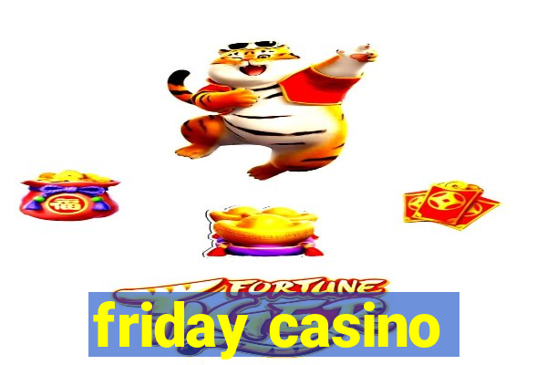 friday casino