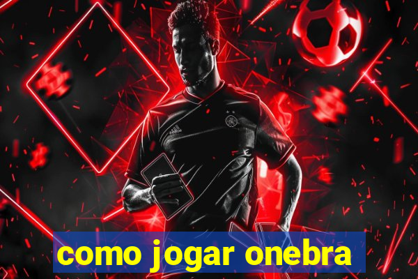 como jogar onebra