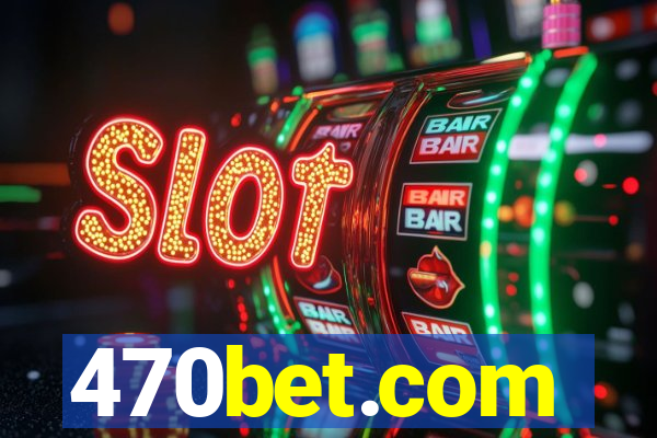 470bet.com