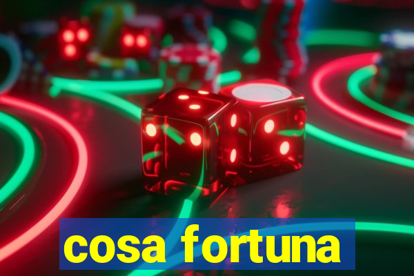 cosa fortuna