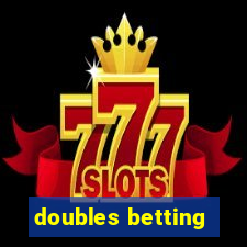 doubles betting