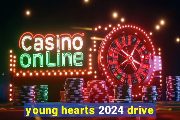 young hearts 2024 drive