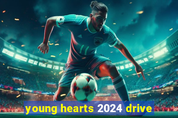 young hearts 2024 drive