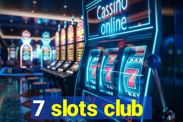 7 slots club