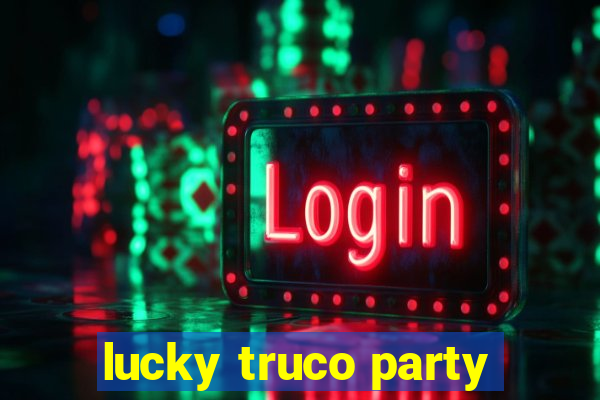 lucky truco party