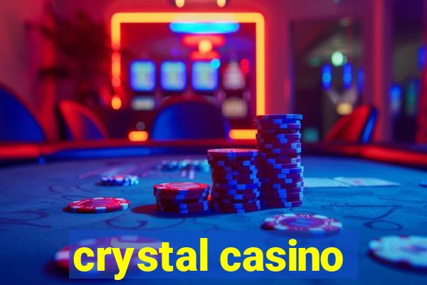 crystal casino