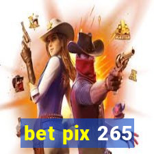 bet pix 265