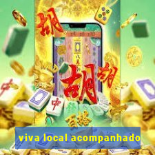 viva local acompanhado