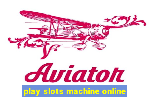 play slots machine online