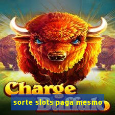 sorte slots paga mesmo