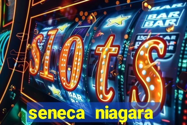 seneca niagara resort & casino