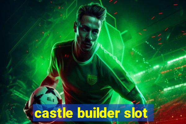 castle builder slot