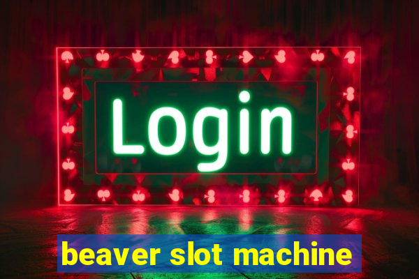 beaver slot machine