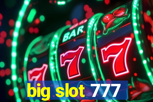 big slot 777