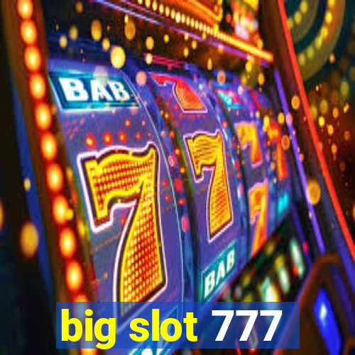 big slot 777