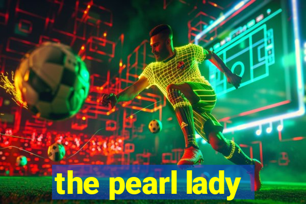 the pearl lady