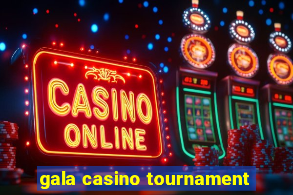 gala casino tournament