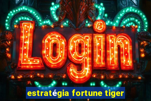 estratégia fortune tiger