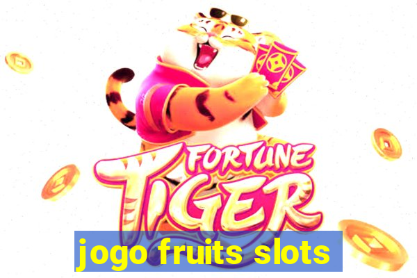 jogo fruits slots