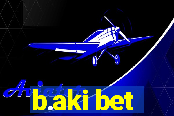 b.aki bet