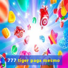 777 tiger paga mesmo