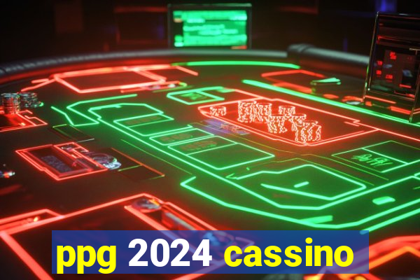 ppg 2024 cassino