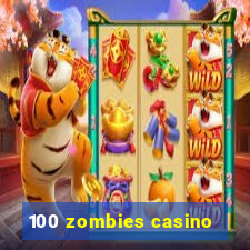 100 zombies casino