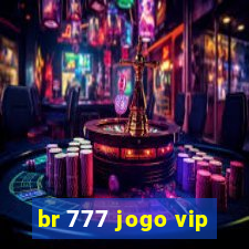 br 777 jogo vip