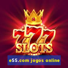 e55.com jogos online