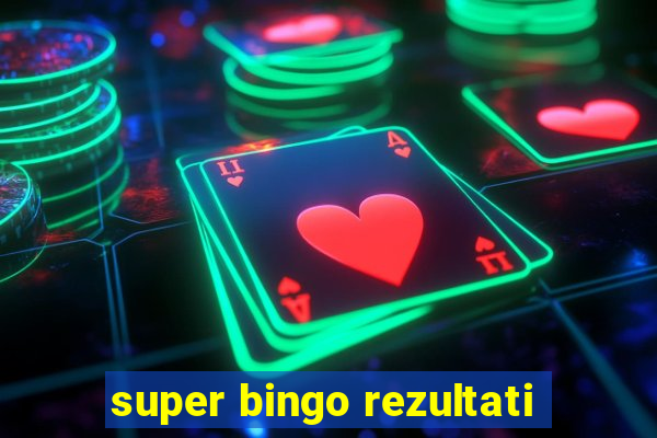 super bingo rezultati