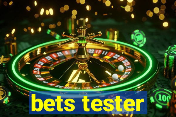 bets tester