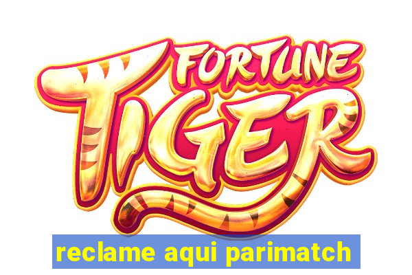 reclame aqui parimatch