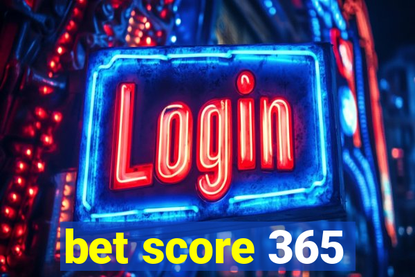 bet score 365