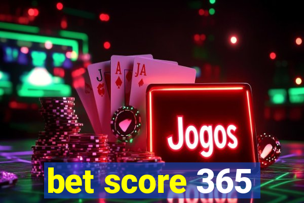 bet score 365