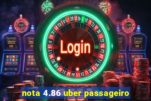 nota 4.86 uber passageiro