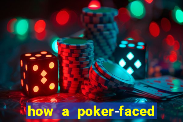 how a poker-faced girl really feels